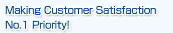 Making Customer Satisfaction No.1 Priority!