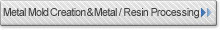 Metal Mold Creation & Metal/Resin Processing 